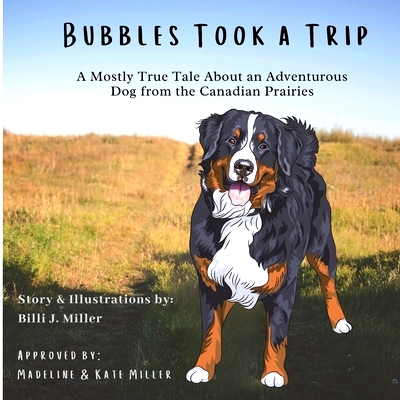 预订 Bubbles Took a Trip: A Mostly True Tale About an Adventurous Dog From the Canadian Prairies: 9781777418601