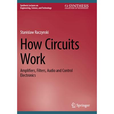 预订 How Circuits Work: Amplifiers, Filters, Audio and Control Electronics电路如何工作：放大器、滤波器、音频与控制电子产