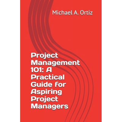 预订 Project Management 101: A Practical Guide for Aspiring Project Managers: 9798328527583