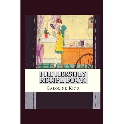 预订 The Hershey Recipe Book: By Caroline B. King 好时食谱书：卡罗琳·B·金 (Caroline B. King) 著: 9798859177387