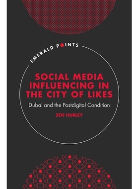 预订 Social Media Influencing in The City of Likes: Dubai and the Postdigital Condition 社交媒体对“赞”之城的影响力：迪