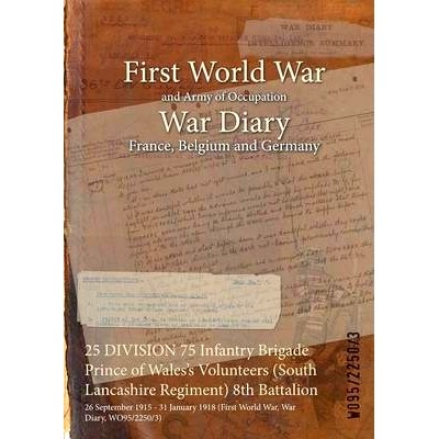 预订 25 DIVISION 75 Infantry Brigade Prince of Wales’s Volunteers (South Lancashire Regiment) 8th Battalion: 26 Septemb
