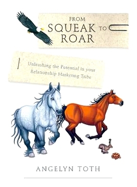 预订 From Squeak to Roar: Unleashing the Potential in your Relationship Marketing Tribe