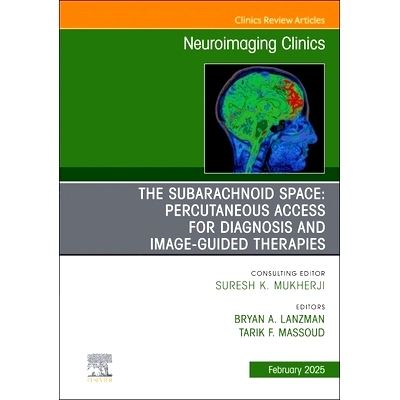 预订 The Subarachnoid Space: Percutaneous Access for Diagnosis and Image-Guided therapies, An Issue of Neuroimaging Clin