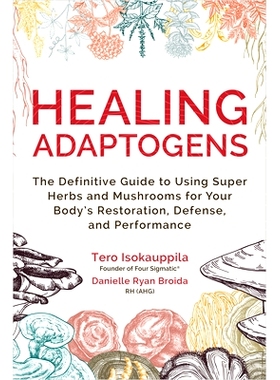 预订 Healing Adaptogens: The Definitive Guide to Using Super Herbs and Mushrooms for Your Body's Restoration, Defense, a