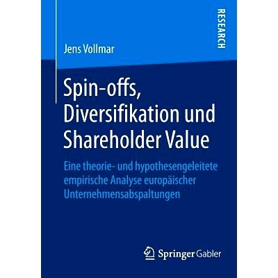 预订 Spin-offs, Diversifikation und Shareholder Value: Eine theorie- und hypothesengeleitete empirische Analyse europäi