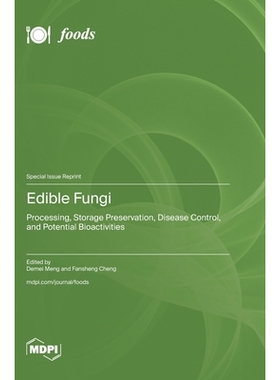 预订 Edible Fungi: Processing, Storage Preservation, Disease Control, and Potential Bioactivities: 9783725859818