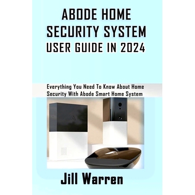 预订 Abode Home Security System User Guide in 2024: Everything You Need To Know About Home Security With Abode Smart Hom