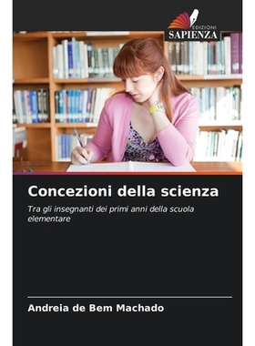 预订 Concezioni della scienza: Tra gli insegnanti dei primi anni della scuola elementare: 9786209084461