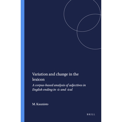 预订 Variation and change in the lexicon: A corpus-based analysis of adjectives in English ending in -ic and -ical 语汇