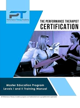 预订 The Performance Therapist Certification: Master Education Program Levels I and II Training Manual: 9781733697408