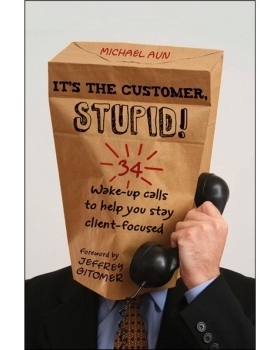 预订 It’s the Customer, Stupid! 34 Wake-Up Calls to Help You Stay Client-Focused 34种提醒服务保持以客户为中心: 97804709