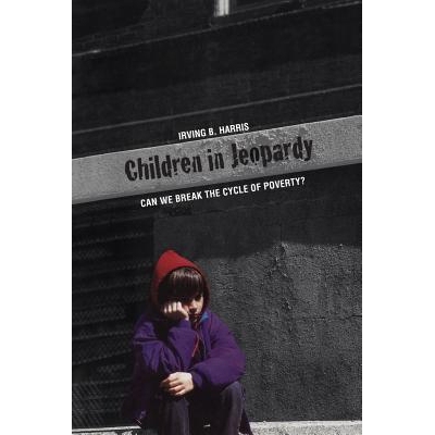 预订 Children in Jeopardy: Can We Break the Cycle of Poverty? 处于危险中的儿童:我们能打破贫困的循环吗？: 9780300199802