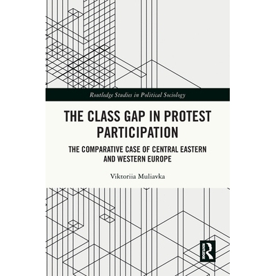 预订 The Class Gap in Protest Participation: The Comparative Case of Central Eastern and Western Europe 抗议参与中的*差