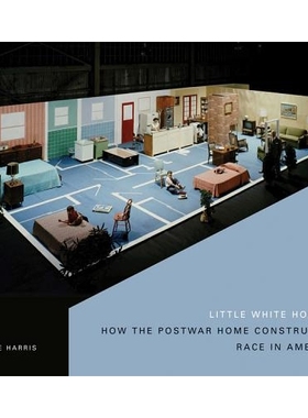 预订 Little White Houses: How the Postwar Home Constructed Race in America 小*：美国战后家庭如何种族化（平装）（丛书）: