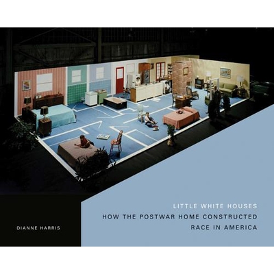 预订 Little White Houses: How the Postwar Home Constructed Race in America 小*：美国战后家庭如何种族化（平装）（丛书）: