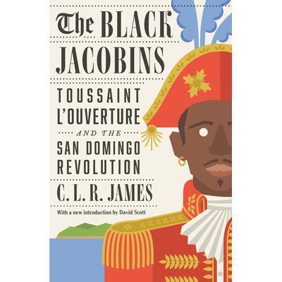 预订 The Black Jacobins: Toussaint L’Ouverture and the San Domingo Revolution黑色雅各宾派：杜桑·卢维杜尔和圣多明各革命