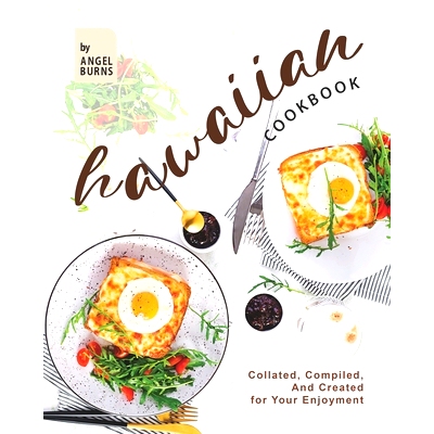 预订 Hawaiian Cookbook: Collated, Compiled, And Created for Your Enjoyment: 9798748378277