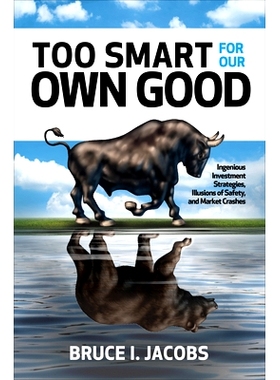 预订 Too Smart for Our Own Good: Ingenious Investment Strategies, Illusions of Safety, and Market Crashes: 9781260440546