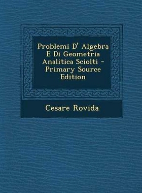 预订 Problemi D’ Algebra E Di Geometria Analitica Sciolti: 9781287476085