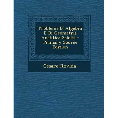 预订 Problemi D’ Algebra E Di Geometria Analitica Sciolti: 9781287476085