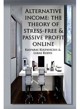 预订 Alternative income-the theory of stress-free & passive profit online: 9781508982340