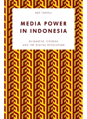 预订 Media Power in Indonesia: Oligarchs, Citizens and the Digital Revolution 印尼的媒体力量：寡头、公民与数字*（丛书）: