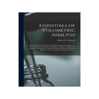 [预订]Essentials of Volumetric Analysis; an Introduction to the Subject, Adapted to the Needs of Students  9781013339912
