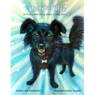 预订 Missy’s Pillow: A Mostly Real Story about a Very Real Dog: 9780998193380