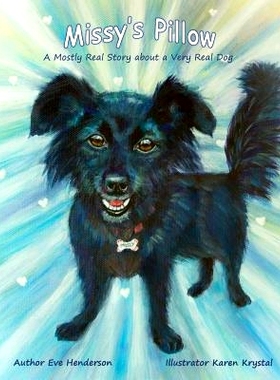 预订 Missy’s Pillow: A Mostly Real Story about a Very Real Dog: 9780998193380