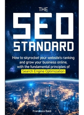 预订 The SEO Standard: How to skyrocket your website’s ranking and grow your business online, with the fundamental prin