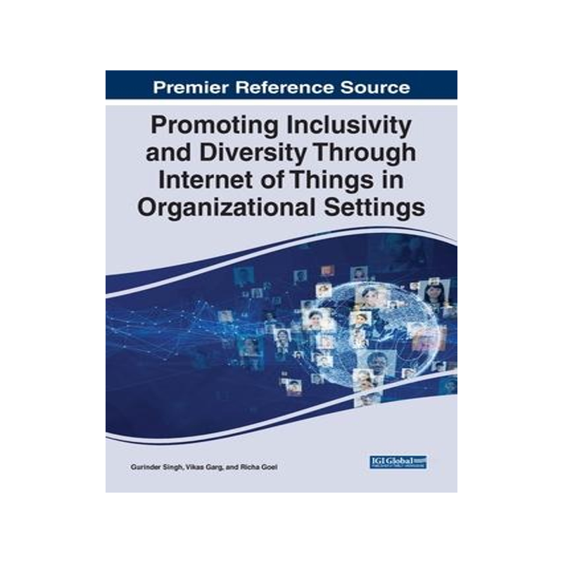 [预订]Promoting Inclusivity and Diversity Through Internet of Things in Organizational Settings 9781668455753