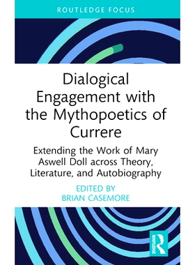 预订 Dialogical Engagement with the Mythopoetics of Currere: Extending the Work of Mary Aswell Doll across Theory, Liter