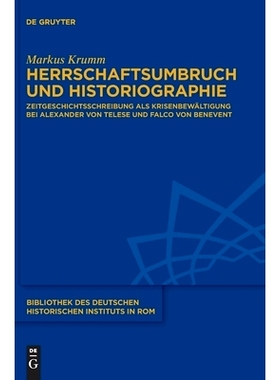 预订 Herrschaftsumbruch und Historiographie: Zeitgeschichtsschreibung als Krisenbewältigung bei Alexander von Telese un
