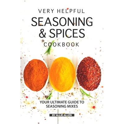 预订 Very Helpful Seasoning & Spices Cookbook: Your Ultimate Guide to Seasoning Mixes: 9781691096244