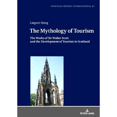 预订 The Mythology of Tourism: The Works of Sir Walter Scott and the Development of Tourism in Scotland: The Works of Si