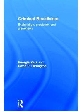 预订 Criminal Recidivism: Explanation, prediction and prevention 再犯罪犯：解释、预测与预防: 9781843927075