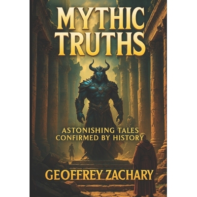 预订 Mythic Truths: Astonishing Tales Confirmed by History: 9798326201560