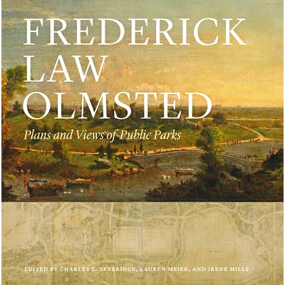 预订 Frederick Law Olmsted: Plans and Views of Public Parks 弗雷德里克·劳·奥姆斯特德：公园规划和观点: 9781421410869