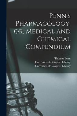 [预订]Penn’s Pharmacology, or, Medical and Chemical Compendium [electronic Resource] 9781015387720