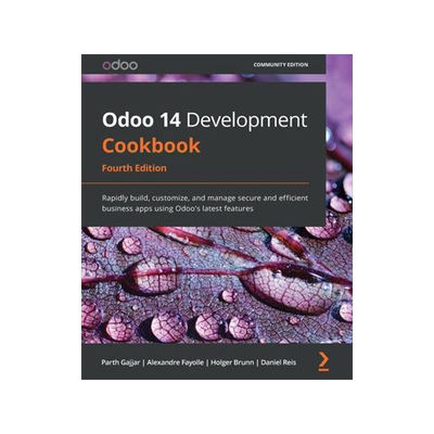 [预订]Odoo 14 Development Cookbook - Fourth Edition: Rapidly build, customize, and manage secure and effic 9781800200319