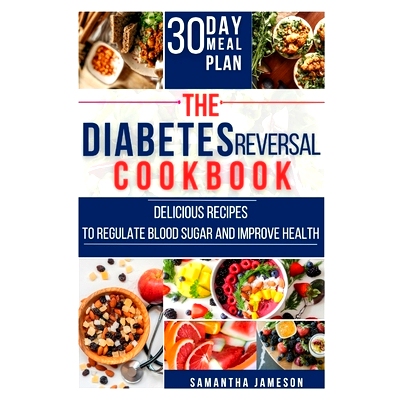 预订 The Diabetes Reversal Cookbook: Delicious Recipes to Regulate Blood Sugar and Improve Health: 9798379112103