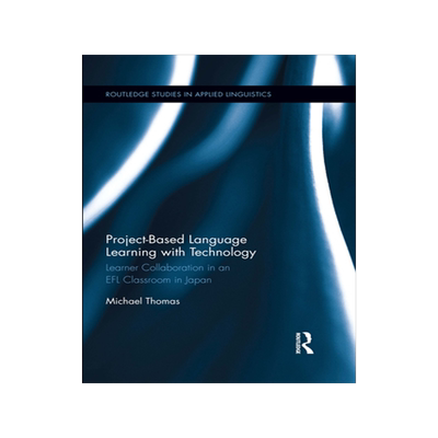 预订 Project-Based Language Learning with Technology: Learner Collaboration in an EFL Classroom in Japan
