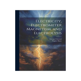 [预订]Electricity, Electrometer Magnetism, and Electrolysis 9781021671578