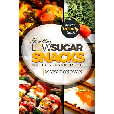 预订 Low Sugar Snacks: Healthy Snacks For Diabetics: 9781523798773
