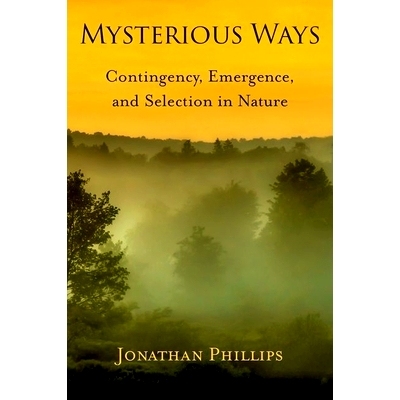 预订 Mysterious Ways: Contingency, Emergence, and Selection in Nature 神秘之道：自然界中的偶然性、涌现性和选择: 97801977