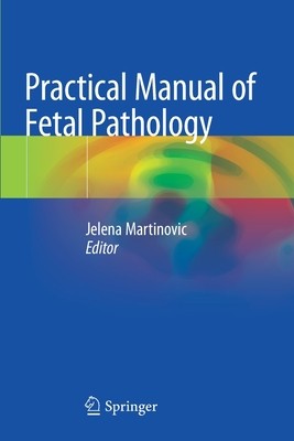 【预订】Practical Manual of Fetal Pathology 9783030424947