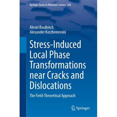 预订 Stress-Induced Local Phase Transformations near Cracks and Dislocations: The Field-Theoretical Approach 裂纹与位错
