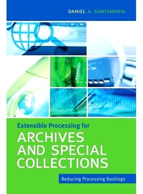 预订 Extensible Processing for Archives and Special Collections: Reducing Processing Backlogs 圖書館資料檔案與特藏的延伸