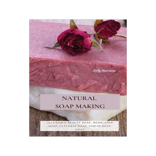 [预订]Natural Soap Making: 150 Unique Beauty Soap, Medicated Soap, Glycerin Soap, Liquid Soap, Goat Milk S 9781802870152